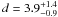 \hbox{$d=3.9^{+1.4}_{-0.9}$}