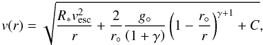 \begin{equation} \label{eq:vlawapprox} v(r) = \sqrt{ \frac{R_* v_{\rm esc}^2}{r} + \frac{2}{r_{\circ}}\frac{{g}_{\circ}}{\left( 1+\gamma \right)} \left(1-\frac{r_{\circ}}{r} \right)^{\gamma + 1} + C}, \end{equation}