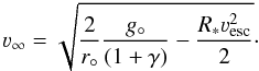 \begin{equation} \label{eq:vinf} \vinf = \sqrt{\frac{2}{r_{\circ}} {\frac{{g}_{\circ}}{(1+\gamma)} - \frac{R_* \vesc^2}{2}}}\cdot \end{equation}