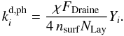 \begin{equation} \label{photo} k_i^\mathrm{d,ph}=\frac{\chi F_{\mathrm{Draine}}}{4\,n_{\mathrm{surf}}N_{\mathrm{Lay}}}Y_i . \end{equation}