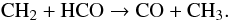 \begin{equation} \label{co+3} \mathrm{CH_2+HCO\to CO+CH_3} . \end{equation}