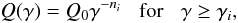 \begin{equation} Q(\gamma)= Q_0 \gamma^{-n_i} \;\;\; {\rm for} \;\;\; \gamma \geq \gamma_i, \end{equation}