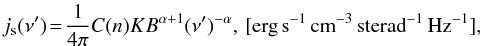\appendix \setcounter{section}{1} \begin{equation} j_{\rm s}(\nu') \!=\! \frac{1}{4 \pi} C(n) K B^{\alpha+1} (\nu')^{-\alpha}, \, [{\rm erg} \, {\rm s}^{-1} \, {\rm cm}^{-3}\, {\rm sterad}^{-1}\, {\rm Hz}^{-1}],\! \label{eq_syn_emi} \end{equation}