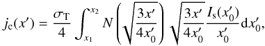\appendix \setcounter{section}{2} \begin{equation} j_{\rm c}(x') = \frac{\sigma_{\rm T}}{4} \int^{x_2}_{x_1} N \left(\! \sqrt{\frac{3 x'}{4x'_0}}\right)\sqrt{\frac{3 x'}{4x'_0}} \frac{I_{\rm s}(x'_0)}{x'_0} {\rm d} x'_0, \label{eq_com_emi} \end{equation}