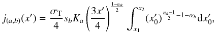 \appendix \setcounter{section}{2} \begin{equation} j_{(a,b)}(x') = \frac{\sigma_{\rm T}}{4} s_{b} K_a \left( \frac{3 x'}{4}\right)^{\frac{1-n_a}{2}} \int^{x_2}_{x_1} (x'_0)^{\frac{n_a-1}{2}-1-\alpha_{b}} {\rm d} x'_0, \end{equation}