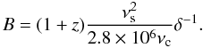 \begin{equation} B = (1+z)\frac{\nu_{\rm s}^2}{2.8 \times 10^6 \nu_{\rm c}} \delta^{-1}. \label{eq_est_pek} \end{equation}