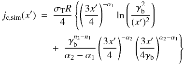 \begin{eqnarray} j_{{\rm c}, {\rm sim}}(x') & = & \frac{\sigma_{\rm T} R}{4} \left\{ \left(\frac{3 x'}{4} \right)^{-\alpha_1} \ln\left(\frac{\gamma_{\rm b}^2}{(x')^2}\right) \right. \nonumber\\ && + \, \left. \frac{\gamma_{\rm b}^{n_2-n_1}}{\alpha_2-\alpha_1} \left(\frac{3 x'}{4} \right)^{-\alpha_2} \left(\frac{3 x'}{4 \gamma_{\rm b}}\right)^{\alpha_2-\alpha_1} \right\} \end{eqnarray}