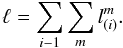 $$ \ell=\sum_{i-1}\sum_{m}l^{m}_{(i)}. $$
