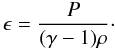 \begin{equation} \epsilon = \frac{P}{(\gamma-1)\rho}\cdot \label{energy_density} \end{equation}