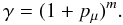 \begin{equation} \gamma = (1 + p_{\mu})^m. \end{equation}