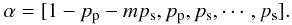 \appendix \setcounter{section}{1} \begin{eqnarray} \alpha=[1-p_{\rm p} - mp_{\rm s}, p_{\rm p}, p_{\rm s}, \cdots, p_{\rm s}]. \end{eqnarray}