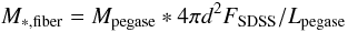 $$ M_{*,\rm fiber}=M_{\rm pegase}*4 \pi d^2F_{\rm SDSS}/L_{\rm pegase} $$