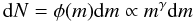 \begin{equation} {\rm d}N = \phi(m){\rm d}m \propto m^{\gamma}{\rm d}m \end{equation}