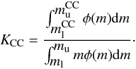 \begin{equation} K_{\rm CC}= \frac{\int_{\mlcc}^{\mucc} \phi(m) {\rm d}m}{\int_{\ml}^{\mup} m \phi(m) {\rm d}m}\cdot \end{equation}