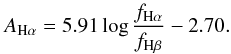 \begin{equation} A_{\rm{H}\alpha} =5.91 \log \frac{f_{{\rm{H}\alpha}}}{f_{{\rm{H}\beta}}} -2.70. \end{equation}