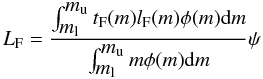 \begin{equation} L_{\rm F}= \frac{\int_{\ml}^{\mup} t_{\rm F}(m)l_{\rm F}(m)\phi(m) {\rm d}m}{\int_{\ml}^{\mup} m \phi(m) {\rm d}m} \psi \end{equation}