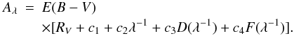 \begin{eqnarray} \label{eq:fm90} A_\lambda&=&E(B-V) \\ && \times [R_V+c_1+c_2\lambda^{-1}+c_3D(\lambda^{-1})+c_4F(\lambda^{-1})].\nonumber \end{eqnarray}