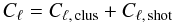\begin{equation} C_{\ell} = C_{\ell,\,{\rm clus}}+C_{\ell,\,{\rm shot}} \end{equation}