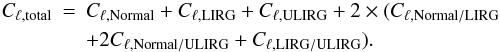 \begin{eqnarray} C_{\ell,{\rm total}} &=& C_{\ell,{\rm Normal}}+C_{\ell,{\rm LIRG}}+C_{\ell,{\rm ULIRG}}+2\times( C_{\ell,{\rm Normal/LIRG}}\nonumber\\ &&+2 C_{\ell,{\rm Normal/ULIRG}}+ C_{\ell,{\rm LIRG/ULIRG}}). \end{eqnarray}