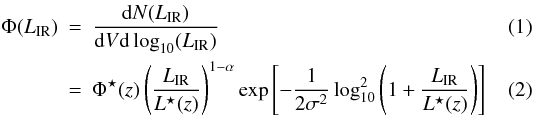 \begin{eqnarray} \Phi(L_{\rm IR})&=& \frac{{\rm d}N(L_{\rm IR})}{{\rm d}V{\rm d}\log_{10}(L_{\rm IR})}\\ &=&\Phi^{\star}(z)\left(\frac{L_{\rm IR}}{L^{\star}(z)}\right)^{1-\alpha}\exp{\left[-\frac{1}{2\sigma^2}\log_{10}^2\left(1+\frac{L_{\rm IR}}{L^{\star}(z)}\right)\right]} \label{eq:lum_func} \end{eqnarray}