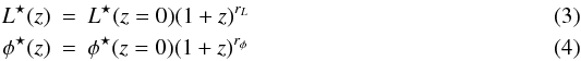 \begin{eqnarray} L^{\star}(z) &=& L^{\star}(z=0)(1+z)^{r_L}\\ \phi^{\star}(z) &=& \phi^{\star}(z=0)(1+z)^{r_{\phi}} \end{eqnarray}