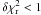 \hbox{$\delta \chir<1$}