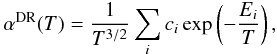 \begin{equation} \label{Eq:Fit:DR} \alpha^{{\rm DR}}(T) = \frac{1}{T^{3/2}} \sum_{i} c_{i} \exp\left(- \frac{E_{i}}{T}\right), \end{equation}