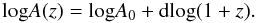 \begin{equation} {\rm log}A(z)={\rm log}A_0+{\rm d}{\rm log}(1+z). \end{equation}
