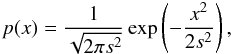 \begin{equation} p(x) = \frac{1}{\sqrt{2\pi s^2}}\exp\left(-\frac{x^2}{2s^2}\right), \label{eq:std_gauss} \end{equation}