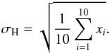 \begin{equation} \sigma_{\rm H}=\sqrt{\frac{1}{10}\sum_{i=1}^{10}x_i}. \label{eq:rms} \end{equation}