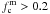 \hbox{$f_{\rm c}^{\rm m}>0.2$}
