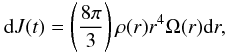 \begin{equation} \mbox{d}J(t) = \left(\frac{8\pi}{3}\right)\rho(r)r^4\Omega(r)\mbox{d}r, \label{veq_difj} \end{equation}