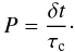 \begin{equation} P = \frac{\delta t}{\tau_{\rm c}} \cdot \label{eq:pcoll} \end{equation}