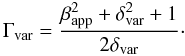 \begin{equation} \Gamma_\mathrm{var} = \frac{\beta_\mathrm{app}^2 + \delta_\mathrm{var}^2 + 1}{2\delta_\mathrm{var}}\cdot \end{equation}