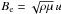 \hbox{$B_{\rm e} = \sqrt{\rho \mu}\,u$}