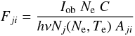 \begin{equation} F_{ji}= { I_{\rm ob} \; N_{\rm e} \; C \over h \nu N_j(N_{\rm e}, T_{\rm e}) \;A_{ji}} \end{equation}