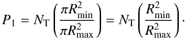 \begin{equation} P_1 = N_{\rm T} \left( {\pi R_{\rm min}^{2} \over \pi R_{\rm max}^{2}} \right) = N_{\rm T} \left( {R_{\rm min}^{2} \over R_{\rm max}^{2}} \right) \cdot \end{equation}