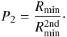 \begin{equation} P_2 = {R_{\rm min} \over R_{\rm min}^{\rm 2nd}}\cdot \end{equation}