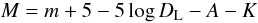 \begin{equation} M = m + 5 - 5 \log D_{\rm L} - A - K \end{equation}