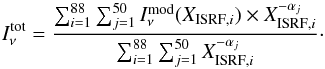 \begin{equation} I_{\nu}^{\rm tot}=\frac{\sum_{i = 1}^{88} \sum_{j = 1}^{50} I_{\nu}^{\rm mod}(X_{{\rm ISRF},i}) \times X_{{\rm ISRF},i}^{-\alpha_j}}{\sum_{i = 1}^{88} \sum_{j=1}^{50} X_{{\rm ISRF},i}^{-\alpha_j}}\cdot \end{equation}