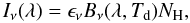 \begin{equation} I_{\nu}(\lambda) =\epsilon_{\nu} B_{\nu}(\lambda,T_{\rm d}) N_{\rm H}, \label{eq:Inu} \end{equation}