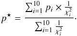 \begin{equation} p^{\star}= \frac{ \sum_{i=1}^{10} p_i\times \frac{1}{\chi^2_i}}{\sum_{i=1}^{10} \frac{1}{\chi^2_i}}\cdot \end{equation}