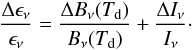 \begin{equation} \frac{\Delta \epsilon_{\nu}}{\epsilon_{\nu}}=\frac{\Delta B_{\nu}(T_{\rm d})}{B_{\nu}(T_{\rm d})}+\frac{\Delta I_{\nu}}{I_{\nu}}\cdot \end{equation}