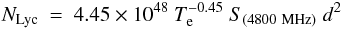 \begin{eqnarray} N_{\rm Lyc}\ =\ 4.45 \times 10^{48}\ T_{\rm e}^{-0.45}\ S_{(4800\ {\rm MHz})}\ d^2 \label{formula:nlym} \end{eqnarray}