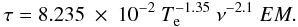\begin{eqnarray} \tau = 8.235\ \times\ 10^{-2}\ T_{\rm e}^{-1.35}\ \nu^{-2.1}\ EM. \label{formula:tau} \end{eqnarray}