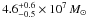 \hbox{$4.6^{+0.6}_{-0.5} \times 10^{7}\,{M}_{\odot}$}