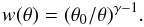 \begin{equation} w(\theta )=(\theta_{0} /\theta)^{\gamma -1}. \end{equation}