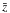 \bar{z}$