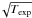 \hbox{$\! \sqrt{T_{\mathrm{exp}}}$}