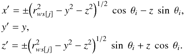 \begin{eqnarray} &&x'= \pm {\left(r^2_{ws[j]}-y^2-z^2\right)}^{1/2}~\cos~\theta_i - z~\sin~\theta_i, \nonumber \\ &&y'= y, \nonumber\\ &&z'= \pm {\left(r^2_{ws[j]}-y^2-z^2\right)}^{1/2}~\sin~\theta_i + z~\cos~\theta_i. \label{tracooreng} \end{eqnarray}